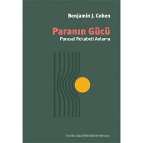 Paranın Gücü - Parasal Rekabeti Anlama - Benjamin J. Cohen