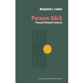 Paranın Gücü - Parasal Rekabeti Anlama - Benjamin J. Cohen