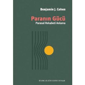 Paranın Gücü - Parasal Rekabeti Anlama - Benjamin J. Cohen