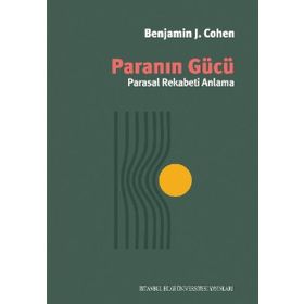 Paranın Gücü - Parasal Rekabeti Anlama - Benjamin J. Cohen