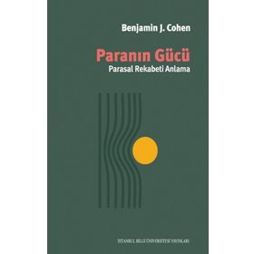 Paranın Gücü - Parasal Rekabeti Anlama - Benjamin J. Cohen