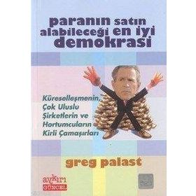 PARANIN SATIN ALABİLECEĞİ EN İYİ DEMOKRASI - GREG PALAST