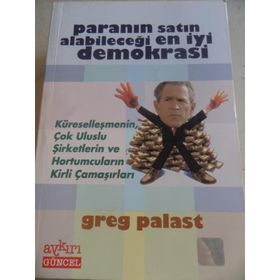 PARANIN SATIN ALABİLECEĞİ EN İYİ DEMOKRASI - GREG PALAST
