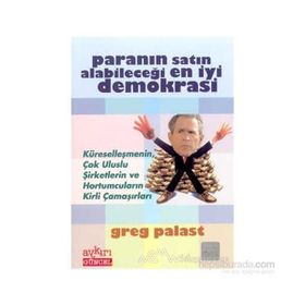 PARANIN SATIN ALABİLECEĞİ EN İYİ DEMOKRASI - GREG PALAST