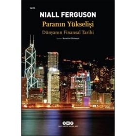 PARANIN YÜKSELİŞİ DÜNYANIN FINANSAL TARIHI - NIALL FERGUSON