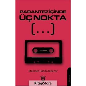 Parantez İçinde Üç Nokta - Mehmet Hanifi Akdemir