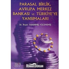 Parasal Birlik Avrupa Merkez Bankası ve Türkiye’ye Yansımaları - Başak Tanınmış Yücememiş