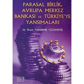 Parasal Birlik Avrupa Merkez Bankası ve Türkiye’ye Yansımaları - Başak Tanınmış Yücememiş