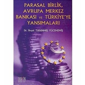 Parasal Birlik Avrupa Merkez Bankası ve Türkiye’ye Yansımaları - Başak Tanınmış Yücememiş