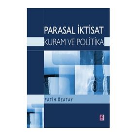PARASAL İKTİSAT KURAM VE POLITIKA - FATIH ÖZATAY
