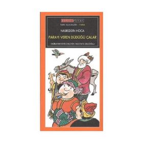 PARAYI VEREN DÜDÜĞÜ ÇALAR - NASREDDIN HOCA