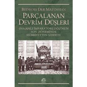 Parçalanan Devrim Düşleri - Bedross Der Matossian