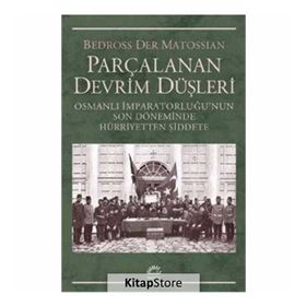 Parçalanan Devrim Düşleri - Bedross Der Matossian