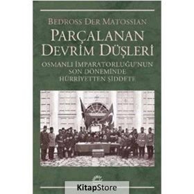 Parçalanan Devrim Düşleri - Bedross Der Matossian