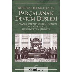 Parçalanan Devrim Düşleri - Bedross Der Matossian