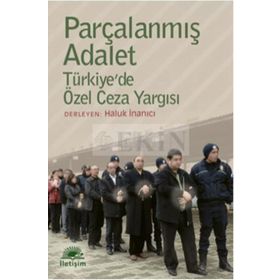 PARÇALANMIŞ ADALET TÜRKİYEDE ÖZEL CEZA YARGISI - HALUK İNANICI