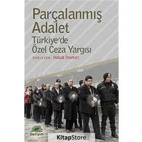 PARÇALANMIŞ ADALET TÜRKİYEDE ÖZEL CEZA YARGISI - HALUK İNANICI
