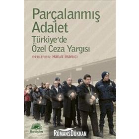 PARÇALANMIŞ ADALET TÜRKİYEDE ÖZEL CEZA YARGISI - HALUK İNANICI