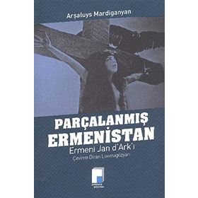 Parçalanmış Ermenistan - Arşaluys Mardiganyan