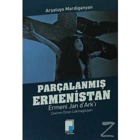 Parçalanmış Ermenistan - Arşaluys Mardiganyan
