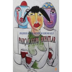 Parçalanmış Hayatlar - Burhan Kadir Kurmalı