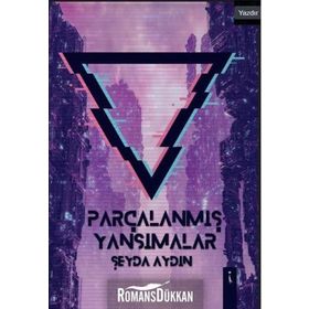 Parçalanmış Yansımalar - Şeyda Aydın