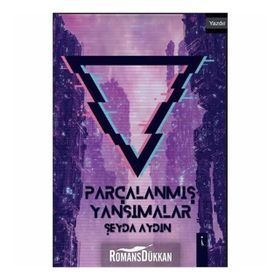 Parçalanmış Yansımalar - Şeyda Aydın