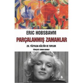Parçalanmış Zamanlar - eric j hobsbawn