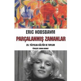 Parçalanmış Zamanlar - eric j hobsbawn