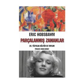 Parçalanmış Zamanlar - eric j hobsbawn