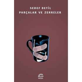 Parçalar ve Zerreler - Sedef Betil