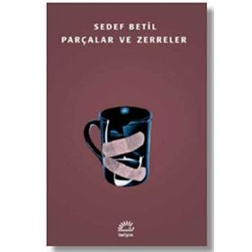 Parçalar ve Zerreler - Sedef Betil