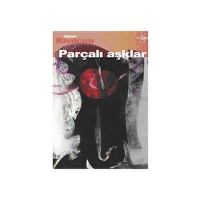 PARÇALI AŞKLAR - GÖNÜL KIVILCIM