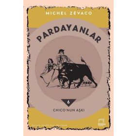PARDANYALAR 6 CHICO'NUN AŞKI - MICHEL ZEVACO