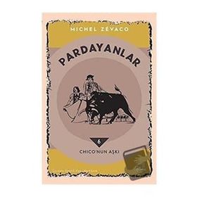 PARDANYALAR 6 CHICO'NUN AŞKI - MICHEL ZEVACO