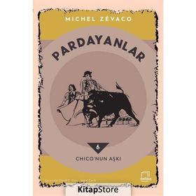 PARDANYALAR 6 CHICO'NUN AŞKI - MICHEL ZEVACO
