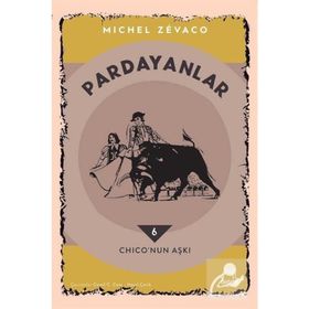 PARDANYALAR 6 CHICO'NUN AŞKI - MICHEL ZEVACO