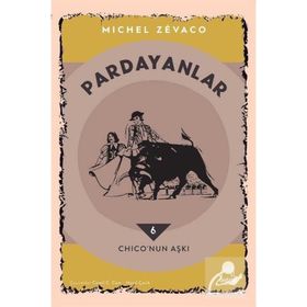 PARDANYALAR 6 CHICO'NUN AŞKI - MICHEL ZEVACO