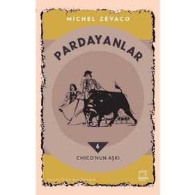 PARDANYALAR 6 CHICO'NUN AŞKI - MICHEL ZEVACO