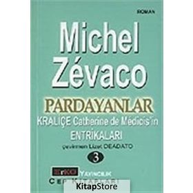 PARDAYANLAR 3 KRALİÇE CATHERINE DE MÉDICIS'IN ENTRİKALARI - MICHEL ZEVACO