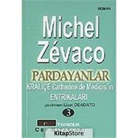 PARDAYANLAR 3 KRALİÇE CATHERINE DE MÉDICIS'IN ENTRİKALARI - MICHEL ZEVACO