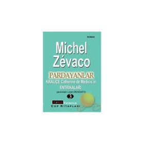 PARDAYANLAR 3 KRALİÇE CATHERINE DE MÉDICIS'IN ENTRİKALARI - MICHEL ZEVACO