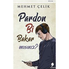 Pardon Bi Bakar Mısınız - Mehmet Çelik
