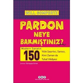 Pardon Neye Bakmıştınız? - Will Gompertz