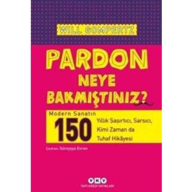 Pardon Neye Bakmıştınız? - Will Gompertz