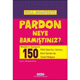 Pardon Neye Bakmıştınız? - Will Gompertz