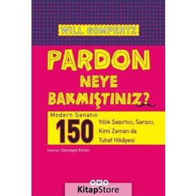 Pardon Neye Bakmıştınız? - Will Gompertz