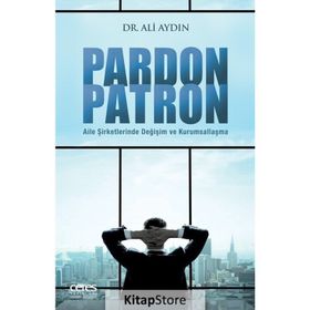 Pardon Patron - Aile Şirketlerinde Değişim - Ali Aydın