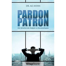 Pardon Patron - Aile Şirketlerinde Değişim - Ali Aydın