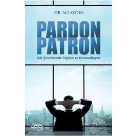Pardon Patron - Aile Şirketlerinde Değişim - Ali Aydın